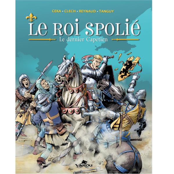 Le roi spolié, le dernier Capétien