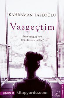 Vazgeçtim- Kahraman Tazeoğlu